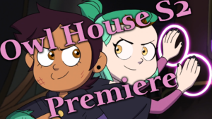Owl House Season 2 Premiere Episodes | Overly Animated Podcast